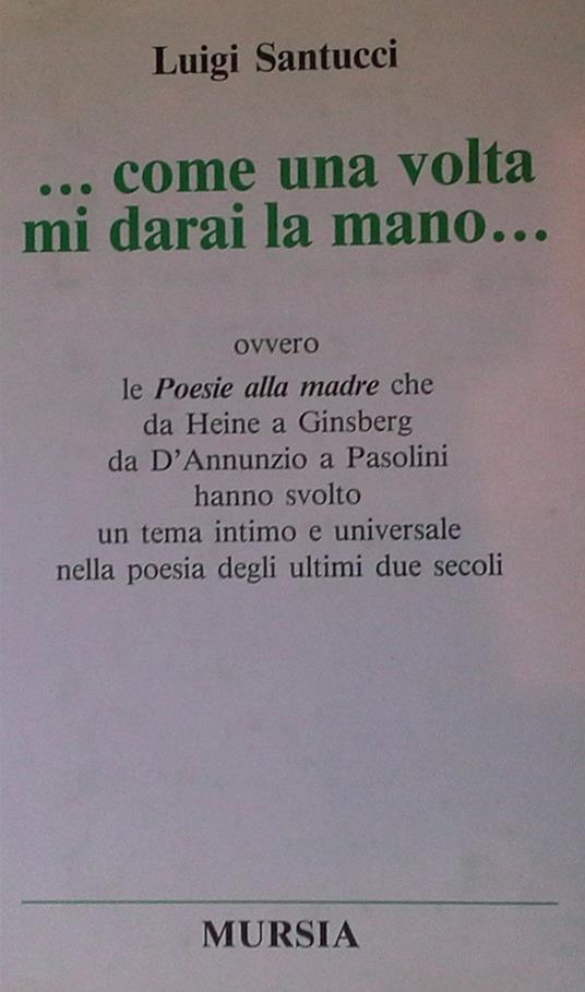 Come una volta mi darai la mano. Ovvero: poesie alla madre - copertina