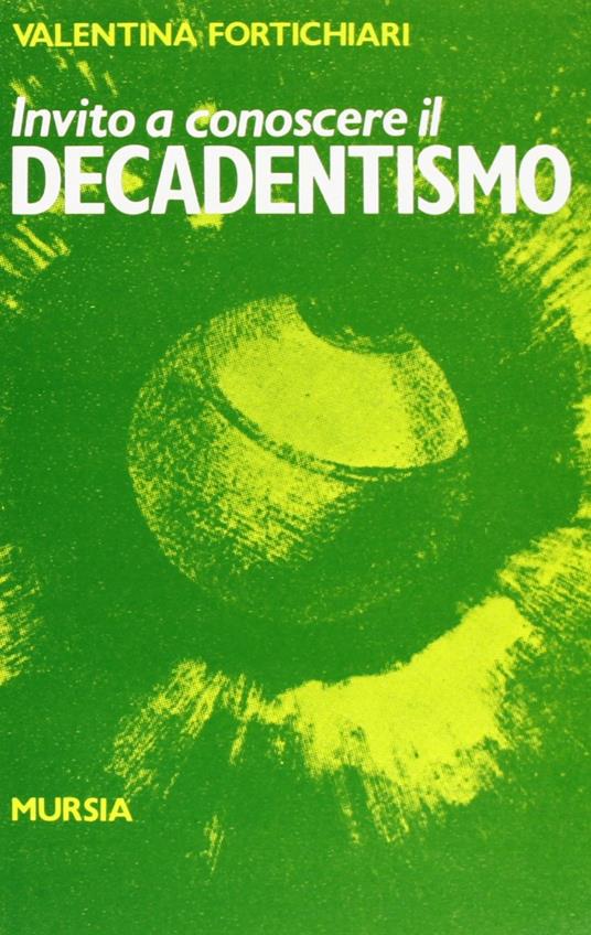 Invito a conoscere il decadentismo - Valentina Fortichiari - copertina