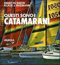 Questi sono i catamarani - Ernst W. Barth,Klaus J. Enzmann - copertina