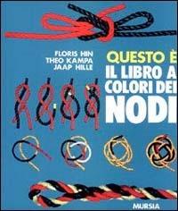 Questo è il libro a colori dei nodi - Floris Hin,Theo Kampa,Jaap Hille - copertina