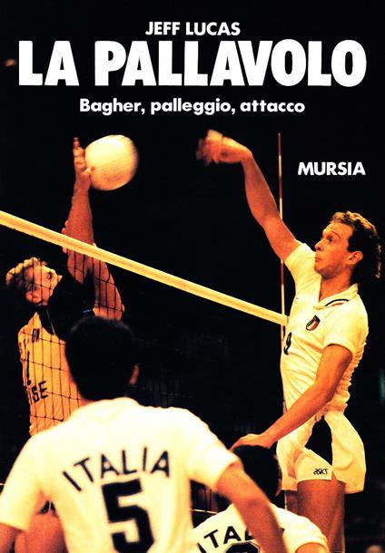 La pallavolo. Bagher, palleggio, attacco - Jeff Lucas - copertina