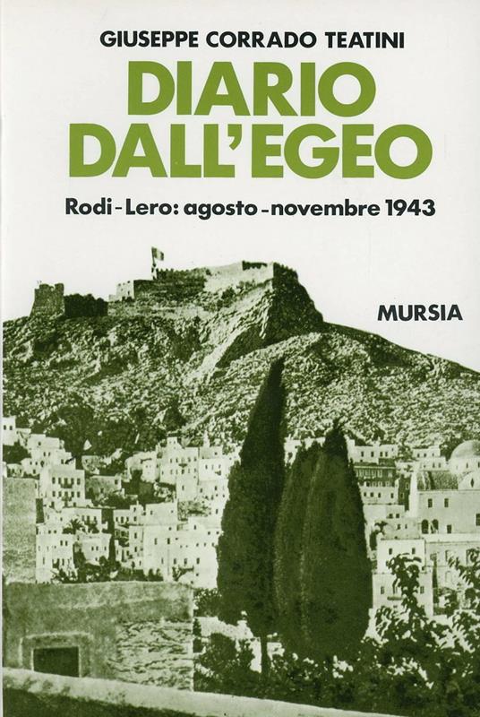 Diario dall'Egeo. Rodi-Lero: agosto-novembre 1943 - Giuseppe Corrado Teatini - copertina