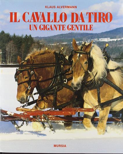 Il cavallo da tiro. Un gigante gentile - Klaus Alvermann - copertina