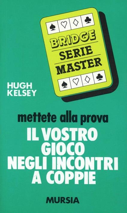 Mettete alla prova il vostro gioco negli incontri a coppie - Hugh W. Kelsey - copertina