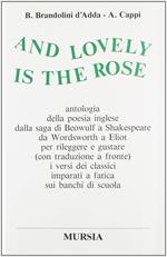 And lovely is the rose. Antologia della poesia inglese dalla saga di Beowulf a Shakespeare, da Wordsworth a Eliot...