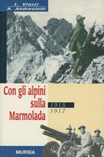 Con gli alpini sulla Marmolada 1915-1917