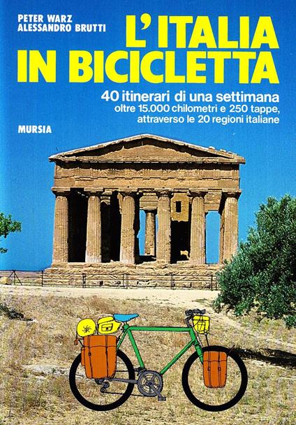 L'Italia in bicicletta. 40 itinerari di una settimana - Peter Warz,Alessandro Brutti - copertina