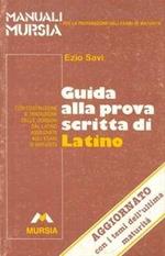  Guida alla prova scritta di latino. Per le Scuole superiori