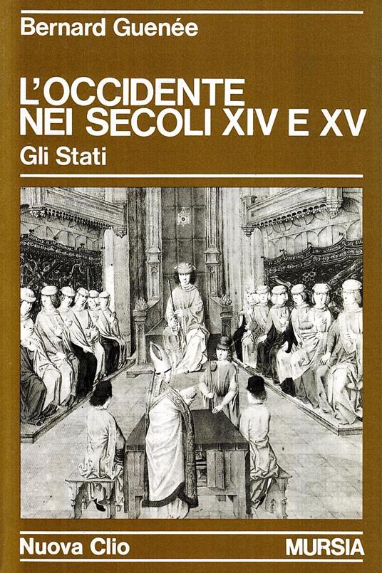 L'occidente nei secoli XIV e XV. Gli Stati - Bernard Guenée - copertina