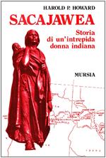 Sacajawea. Storia di un'intrepida donna indiana