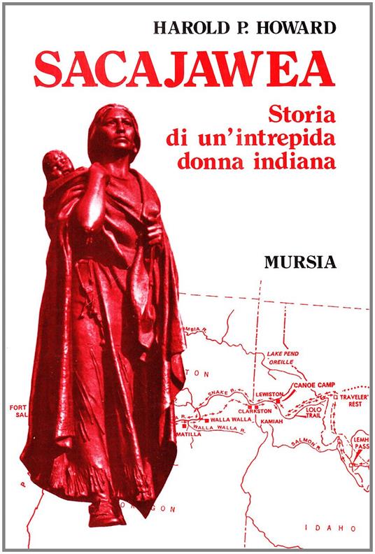 Sacajawea. Storia di un'intrepida donna indiana - Harold P. Howard - copertina