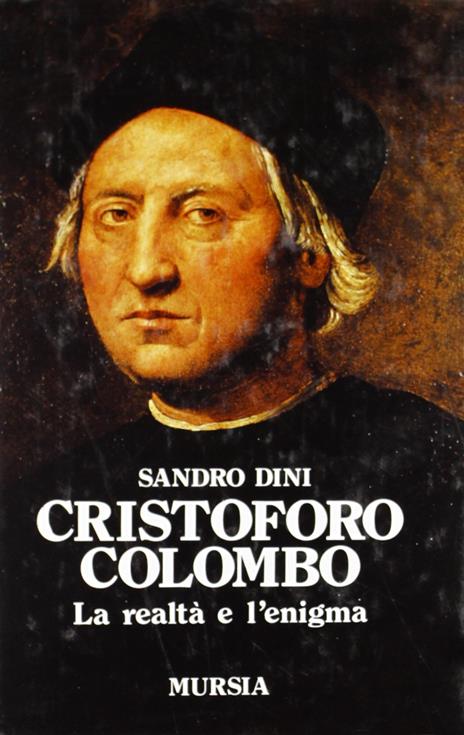 Cristoforo Colombo. La realtà e l'enigma - Sandro Dini - 3