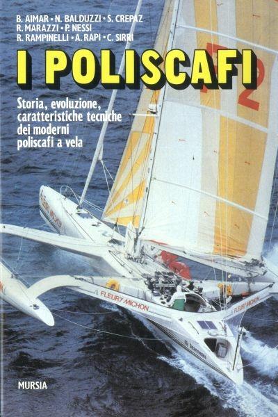 I poliscafi. Storia, evoluzione, caratteristiche tecniche dei moderni poliscafi a vela - copertina