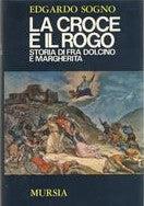 La croce e il rogo. Storia di fra Dolcino e Margherita