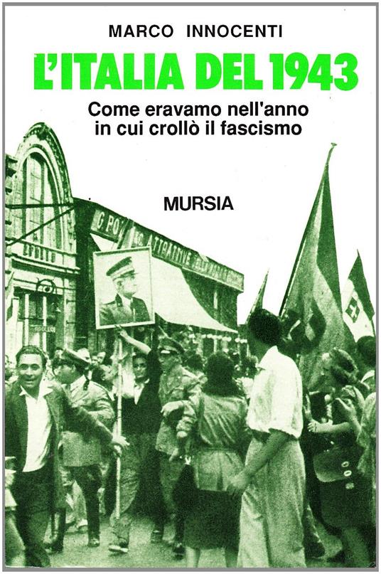 L'Italia del 1943. Come eravamo nell'anno in cui crollò il fascismo - Marco Innocenti - 6