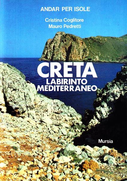 L'isola di Creta. Labirinto mediterraneo - Cristina Coglitore,Mauro Pedretti - copertina