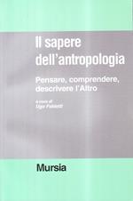 Il sapere dell'antropologia. Pensare, comprendere, descrivere l'altro