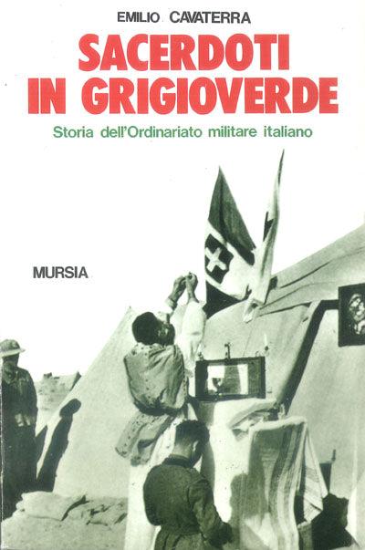 Sacerdoti in grigioverde. Storia dell'Ordinariato militare italiano - Emilio Cavaterra - copertina