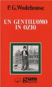 Un gentiluomo in ozio - Pelham G. Wodehouse - copertina