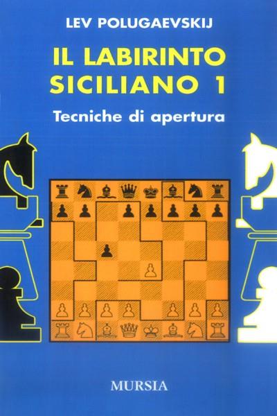 Il labirinto siciliano. Vol. 1: Tecniche d'apertura - Lev Polugaevskij - copertina