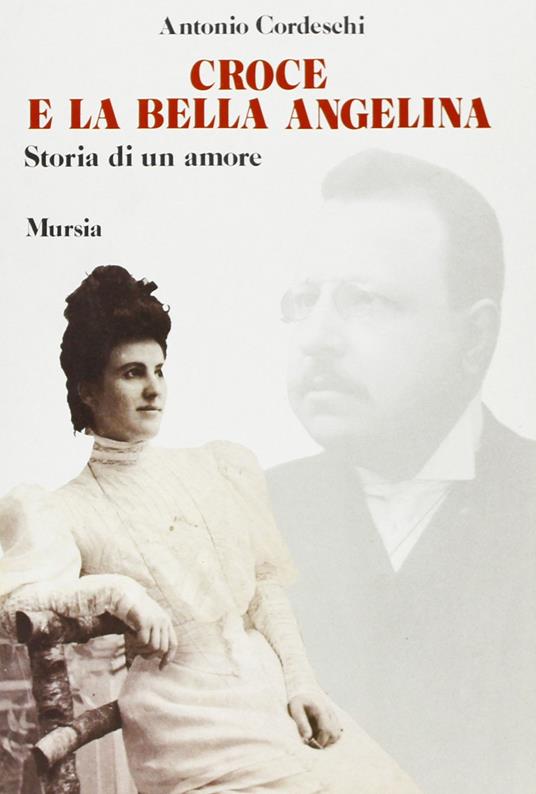 Croce e la bella Angelina. Storia di un amore - Antonio Cordeschi - copertina