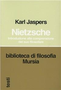 Nietzsche. Introduzione alla comprensione del suo filosofare - Karl Jaspers - copertina