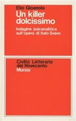 Un killer dolcissimo. Indagine psicanalitica sull'opera di Italo Svevo