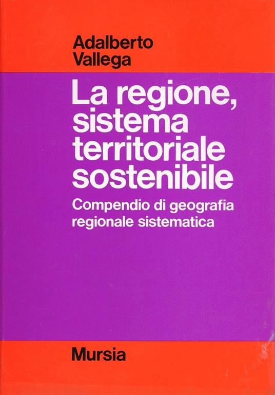 regione, sistema territoriale sostenibile. Compendio di geografia regionale  sostenibile