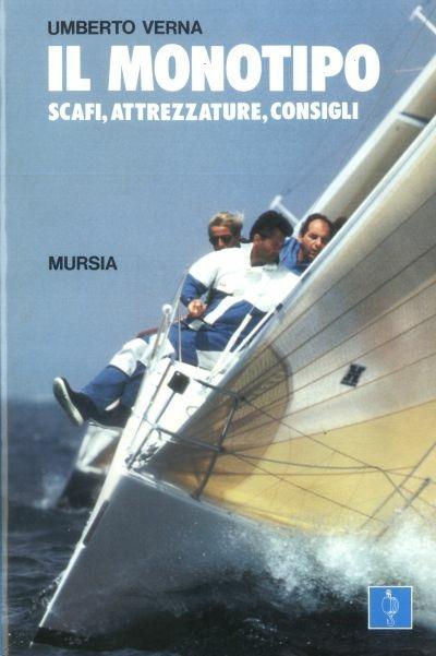 Il monotipo. Scafi, attrezzature, consigli - Umberto Verna - copertina