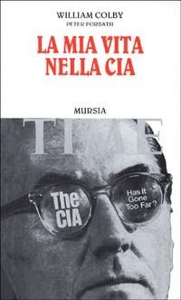 La mia vita nella CIA - William Colby,Peter Forbath - copertina