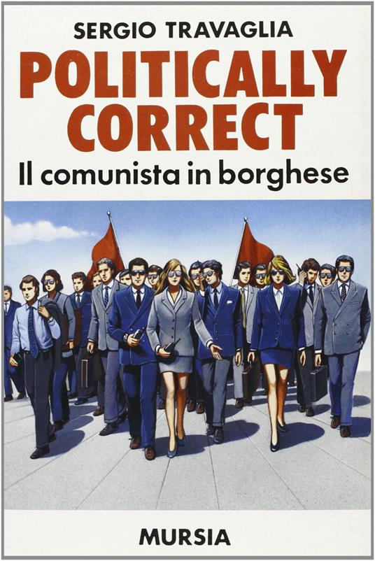 Politically correct. Il comunista in borghese - Sergio Travaglia - copertina