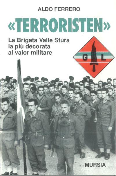 Terroristen. La Brigata valle Stura la più decorata al valor militare - Aldo Ferrero - 4