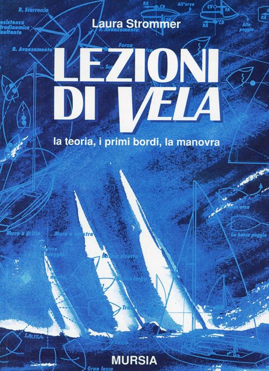 Lezioni di vela. La teoria, i primi bordi, la manovra - Laura Strommer - copertina