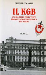 Il KGB. Storia della più potente organizzazione spionistica del mondo