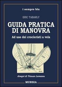 Guida pratica di manovra. Ad uso dei croceristi a vela - Éric Tabarly - copertina