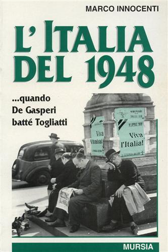 L'Italia del 1948... Quando De Gasperi battè Togliatti - Marco Innocenti - copertina