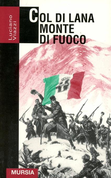 Col di Lana monte di fuoco - Luciano Viazzi - copertina