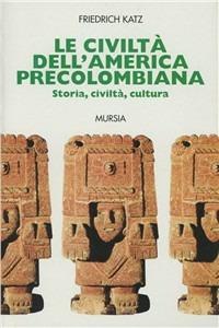 Le civiltà dell'America precolombiana - Friedrich Katz - copertina