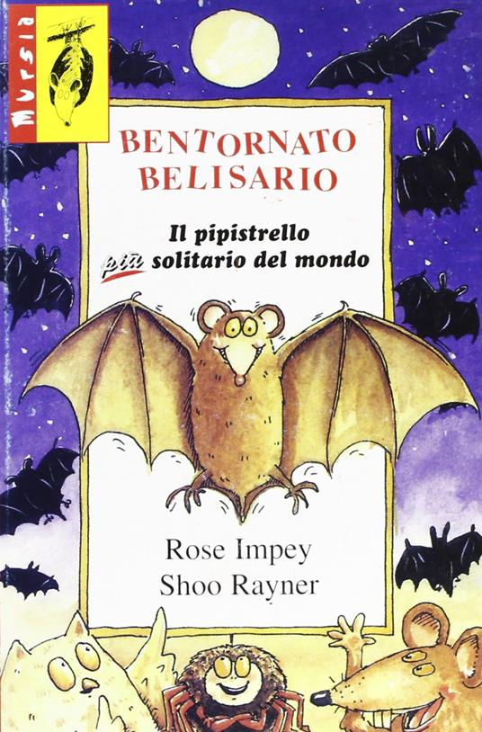 Bentornato Belisario. Il pipistrello più solitario del mondo - Rose Impey,Rayner Shoo - copertina