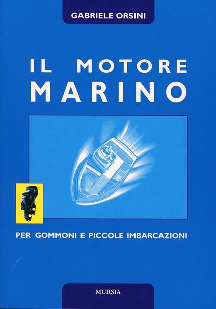 Il motore marino per gommoni e piccole imbarcazioni - Gabriele Orsini - copertina
