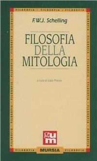 Filosofia della mitologia - Friedrich W. Schelling - Libro - Ugo Mursia  Editore - Grande Universale Mursia | IBS