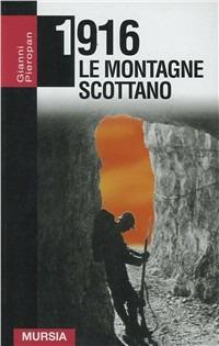 1916. Le montagne scottano - Gianni Pieropan - copertina