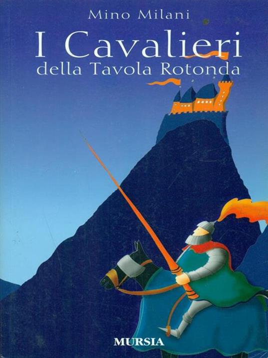 I cavalieri della Tavola rotonda - Mino Milani - 4