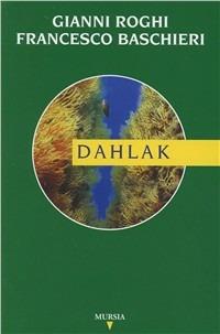 Dahlak - Gianni Roghi,Francesco Baschieri - copertina