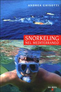 Snorkeling nel Mediterraneo - Andrea Ghisotti - copertina