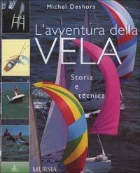 L'avventura della vela. Storia e tecnica - Michel Deshors - copertina