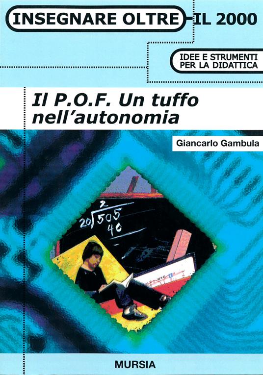 Il pof. Un tuffo nell'autonomia - Giancarlo Gambula - Libro - Ugo Mursia  Editore - Insegnare oltre il 2000 | IBS