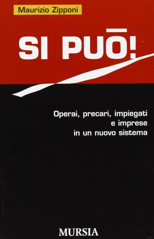 Si può! Operai, precari, impiegati e imprese in un nuovo sistema - Maurizio Zipponi - copertina