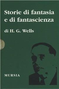 Storie di fantasia e di fantascienza - Herbert George Wells - copertina