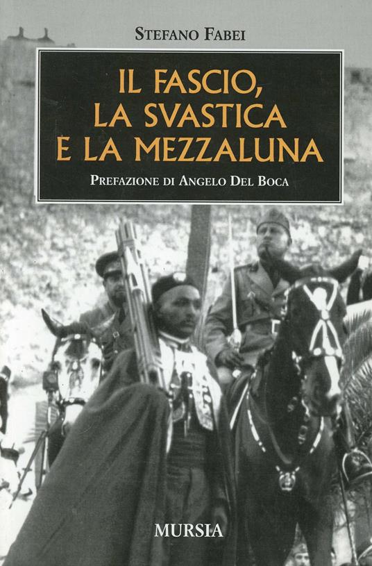 Il fascio la svastica e la mezza luna - Stefano Fabei - copertina